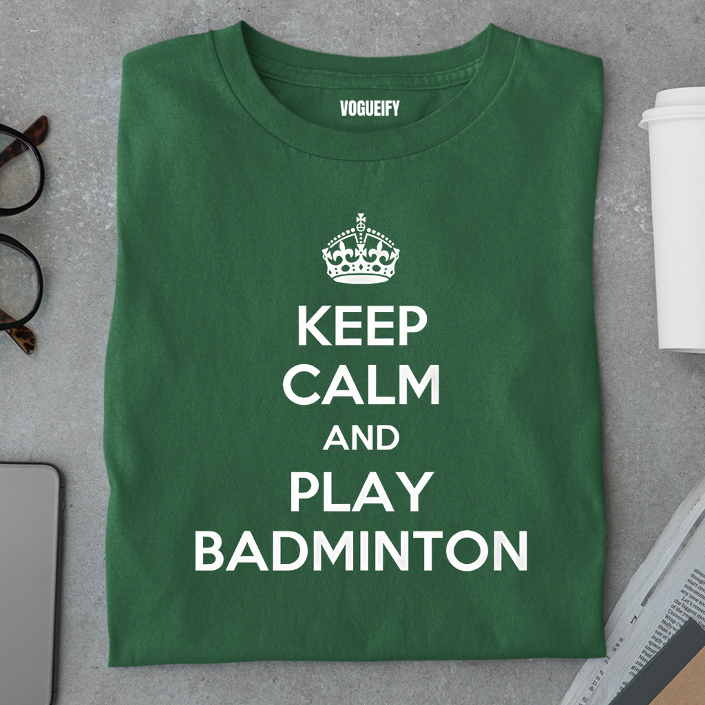 Keep Calm and Play Badminton Tee