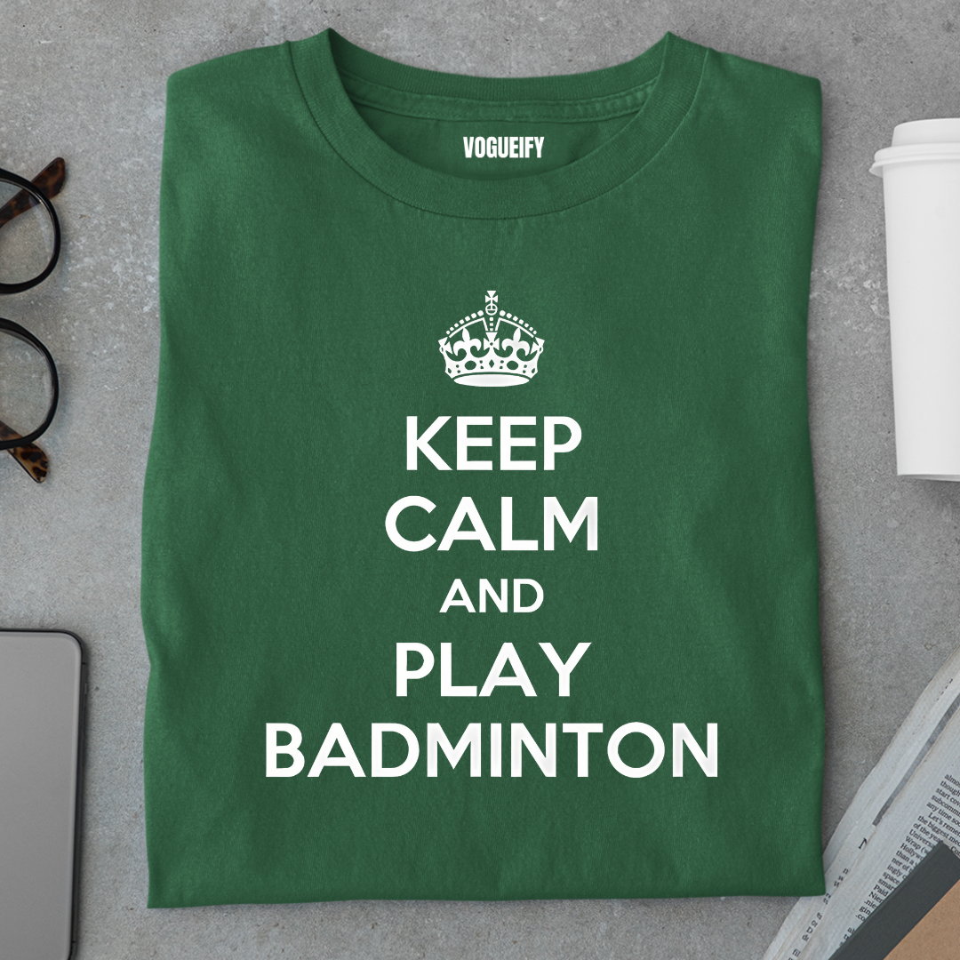 Keep Calm and Play Badminton Tee