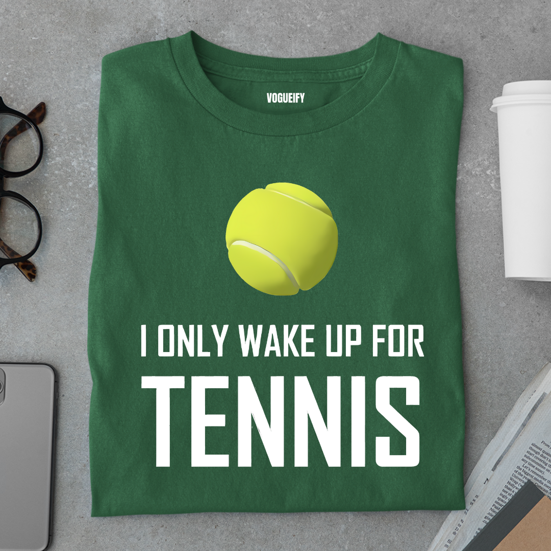 Only Wake Up For Tennis Tee