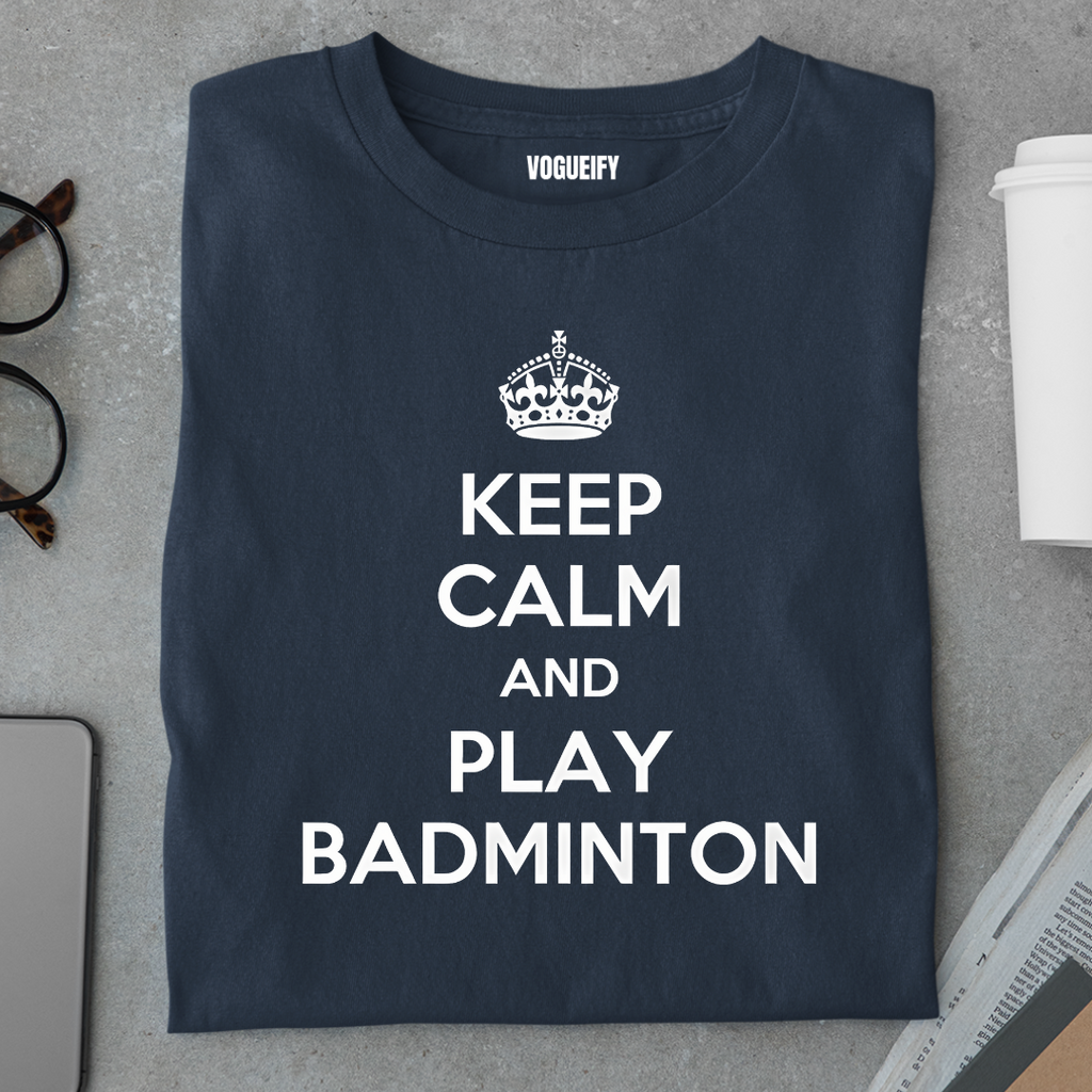 Keep Calm and Play Badminton Tee