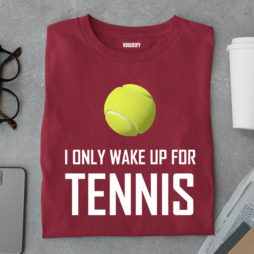 Only Wake Up For Tennis Tee