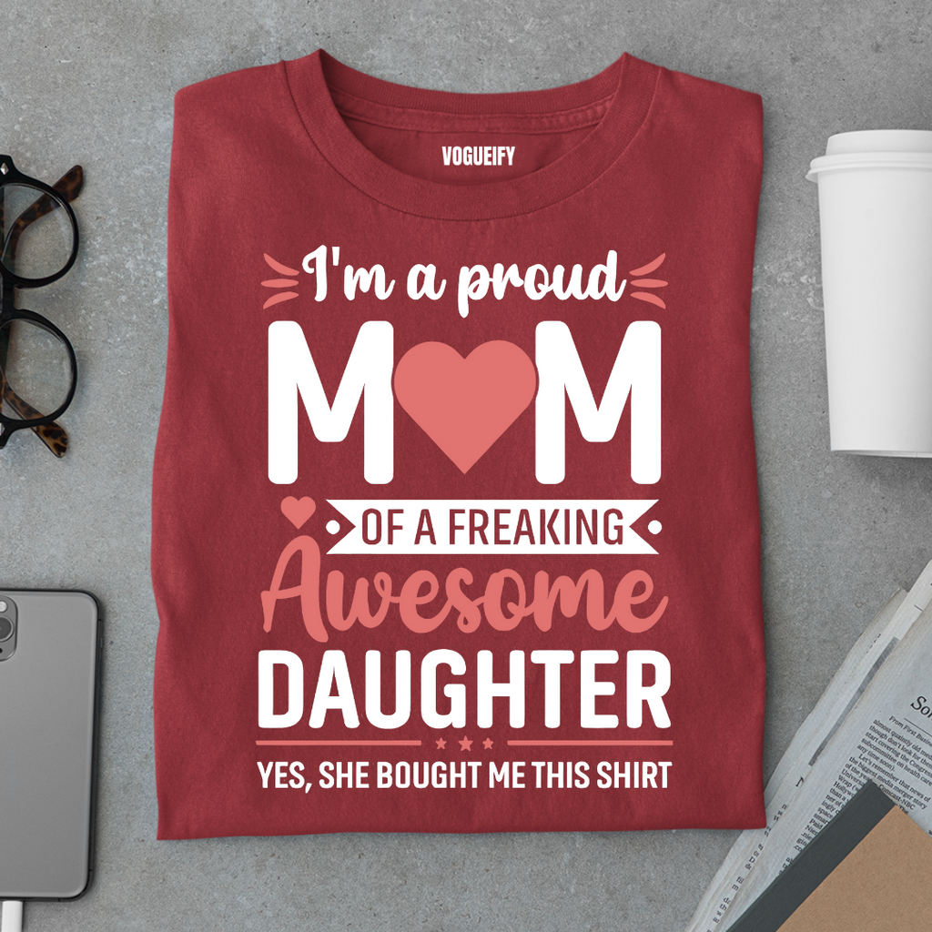 I'm A Proud Mom of An Awesome Daughter Tee