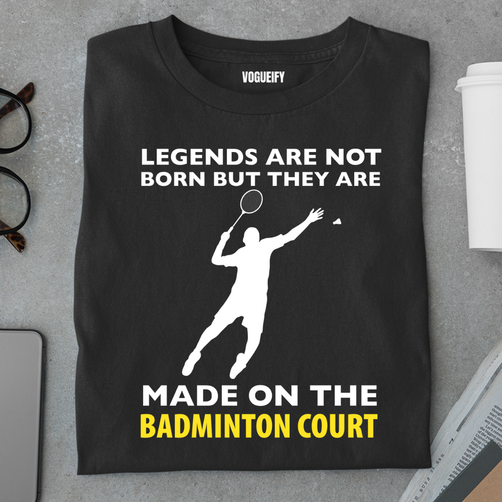 Legends are Made on the Badminton Court Tee