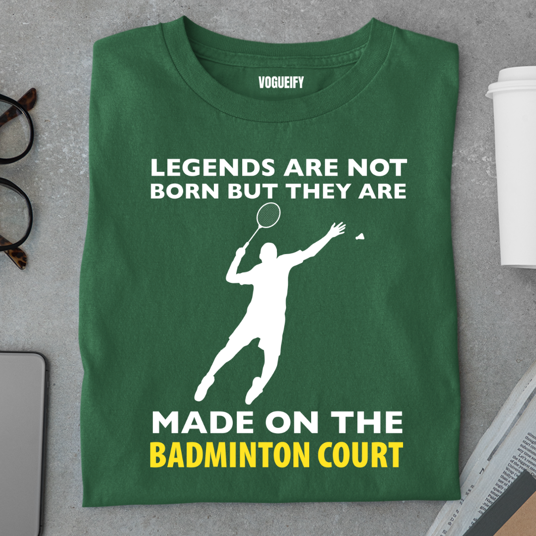 Legends are Made on the Badminton Court Tee