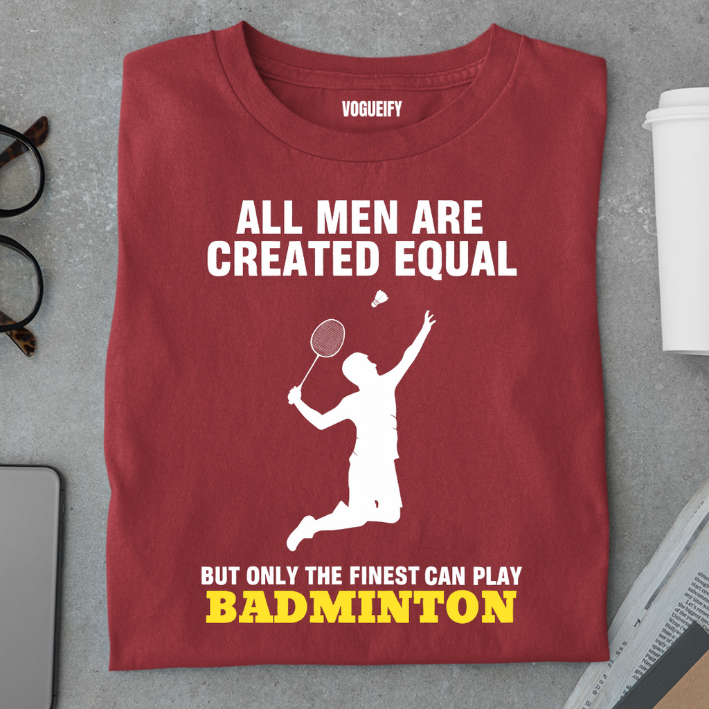 Only The Finest Men Play Badminton Tee
