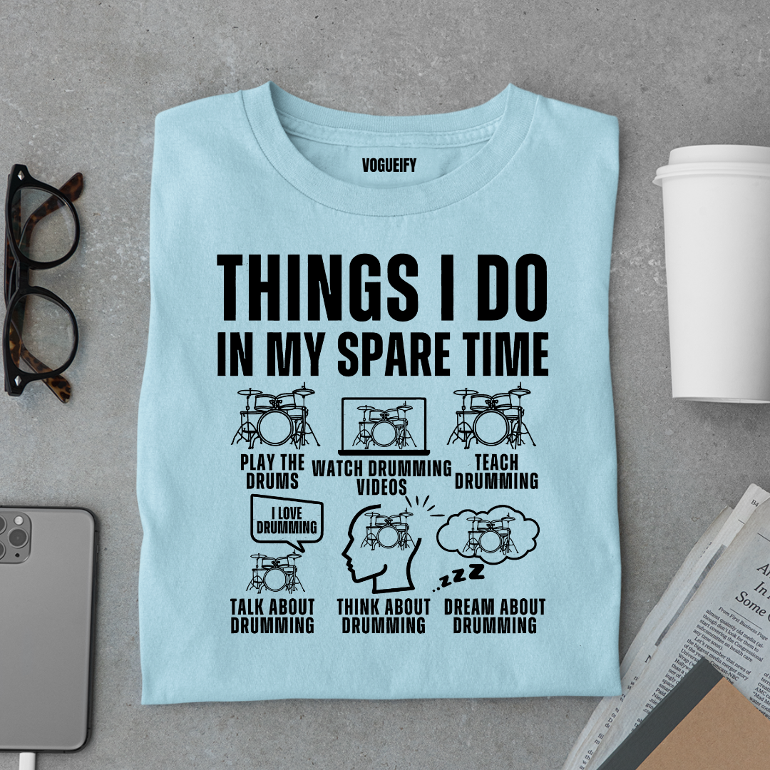 Things I Do Drummer Tee