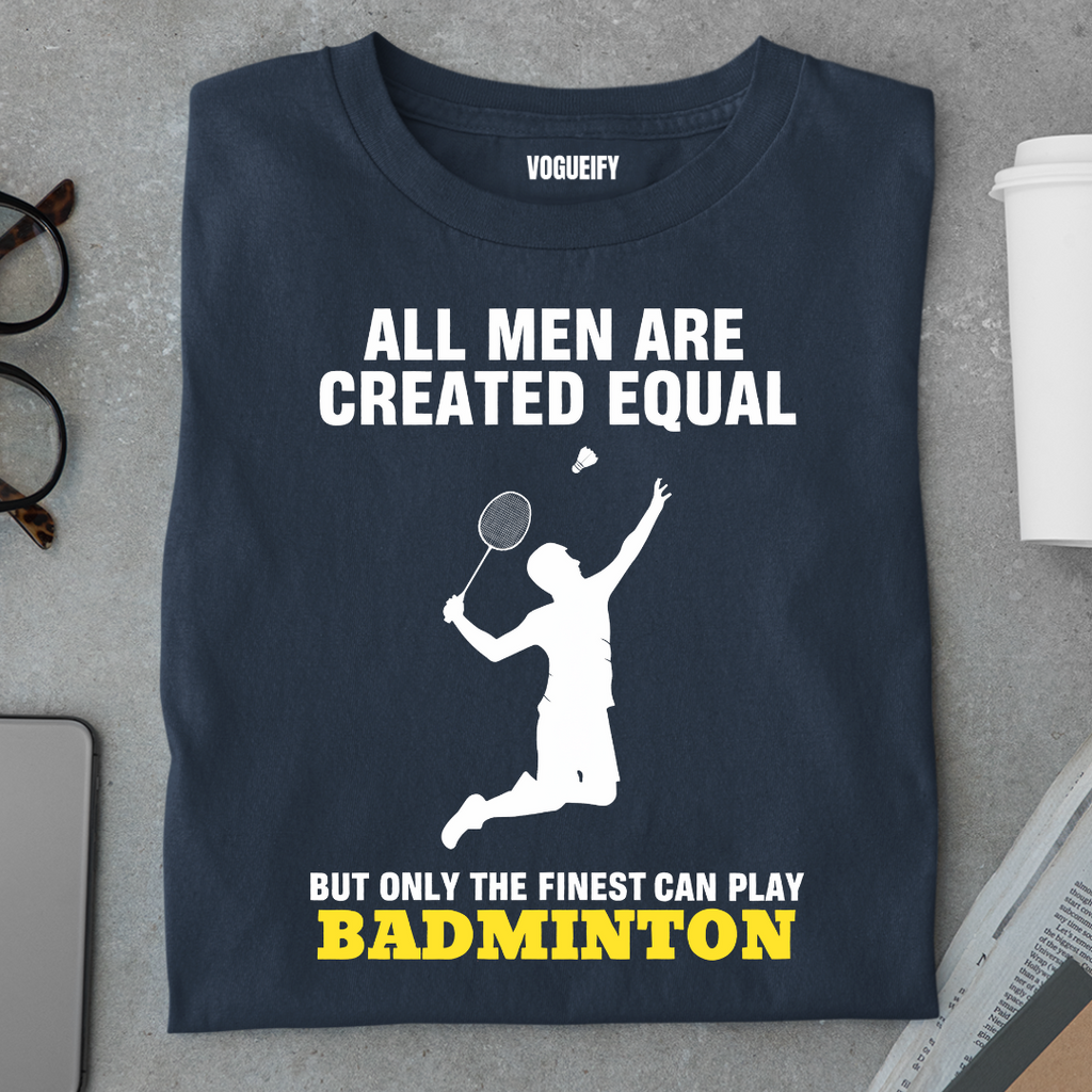 Only The Finest Men Play Badminton Tee