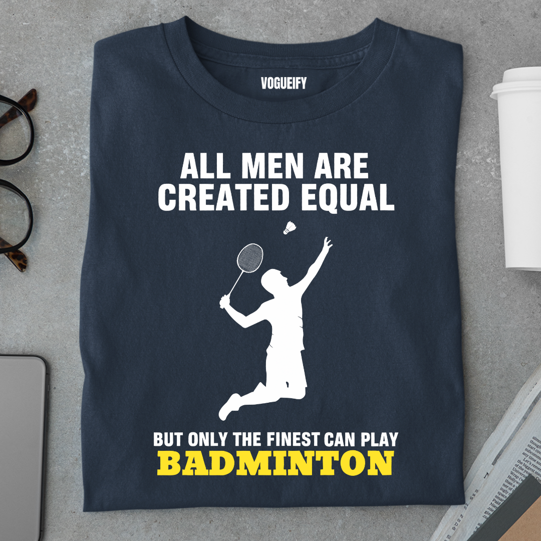 Only The Finest Men Play Badminton Tee