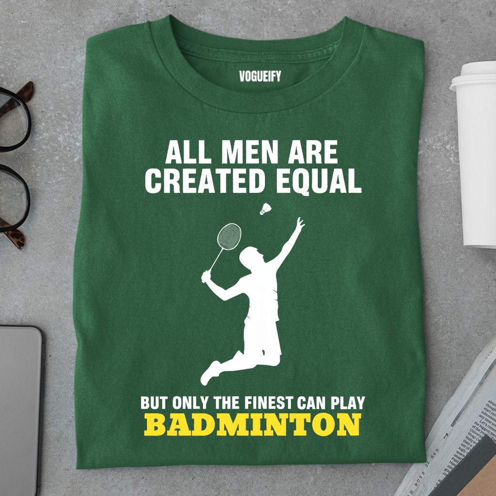 Only The Finest Men Play Badminton Tee