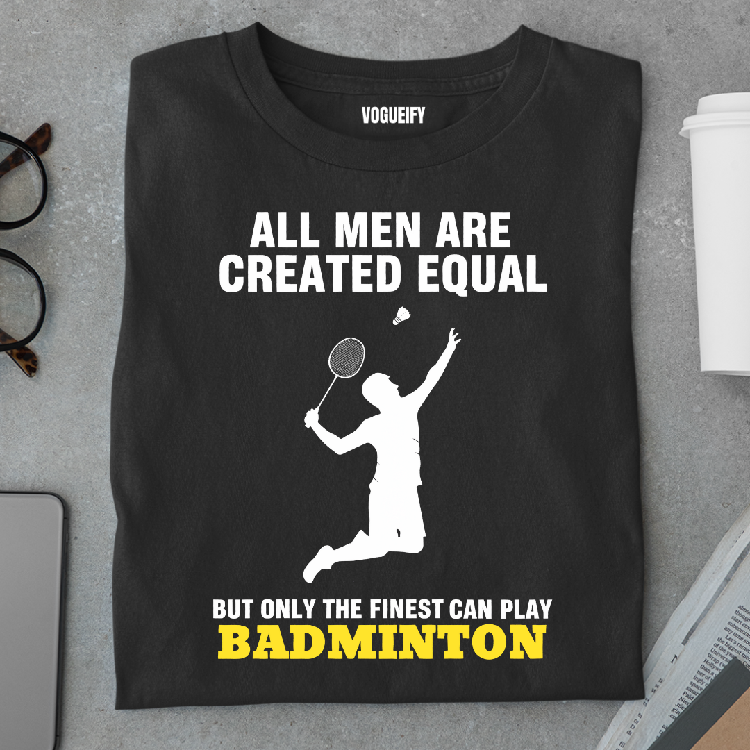 Only The Finest Men Play Badminton Tee