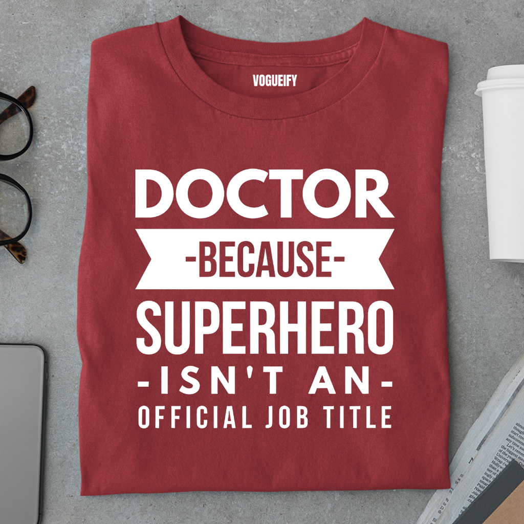 Doctor Because Superhero isn't a Title Tee
