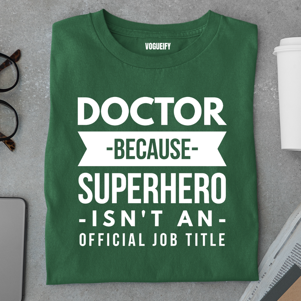 Doctor Because Superhero isn't a Title Tee