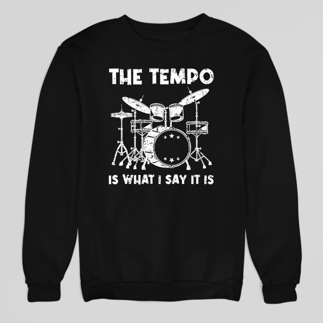 Tempo is What I Say Sweatshirt