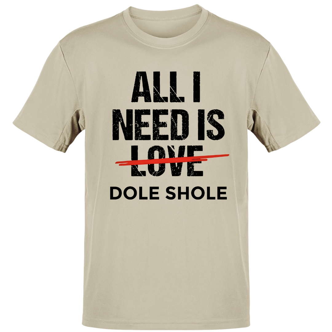 *All I Need is Dole Shole - Unisex Regular Fit Tee