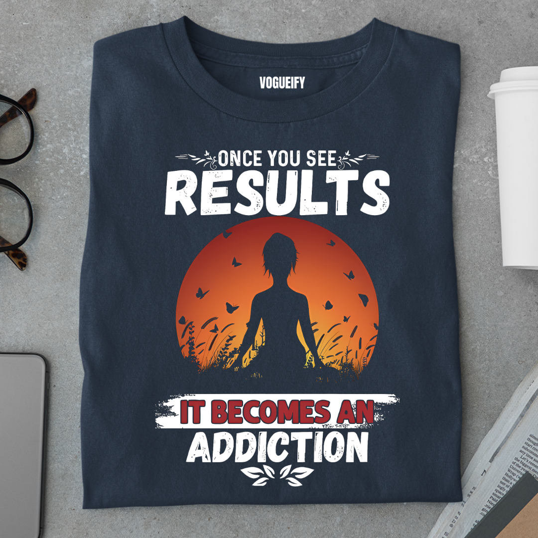 It Becomes an Addiction Tee