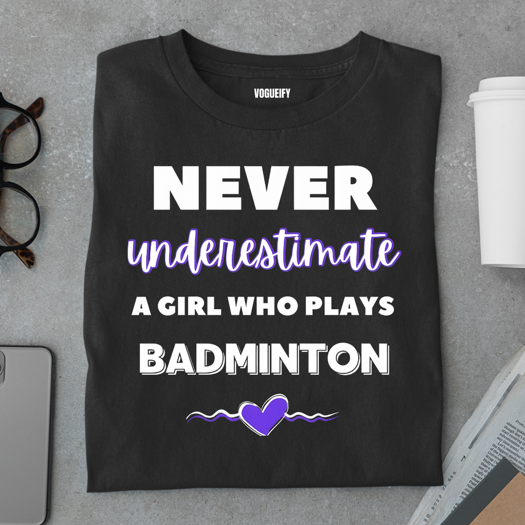 Never Underestimate Badminton Girl Tee