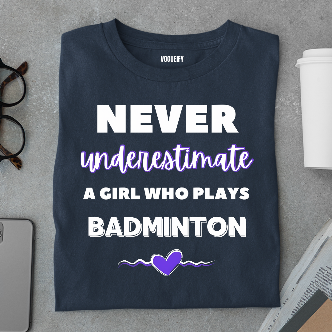 Never Underestimate Badminton Girl Tee