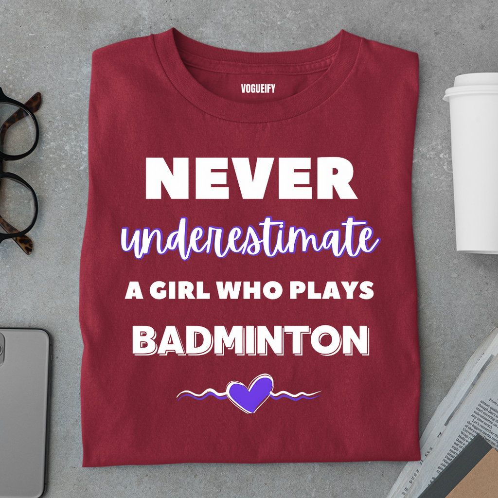 Never Underestimate Badminton Girl Tee