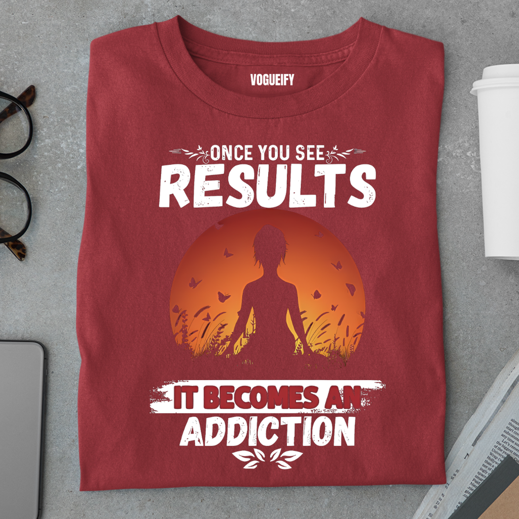 It Becomes an Addiction Tee