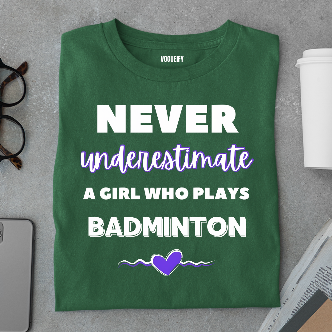 Never Underestimate Badminton Girl Tee
