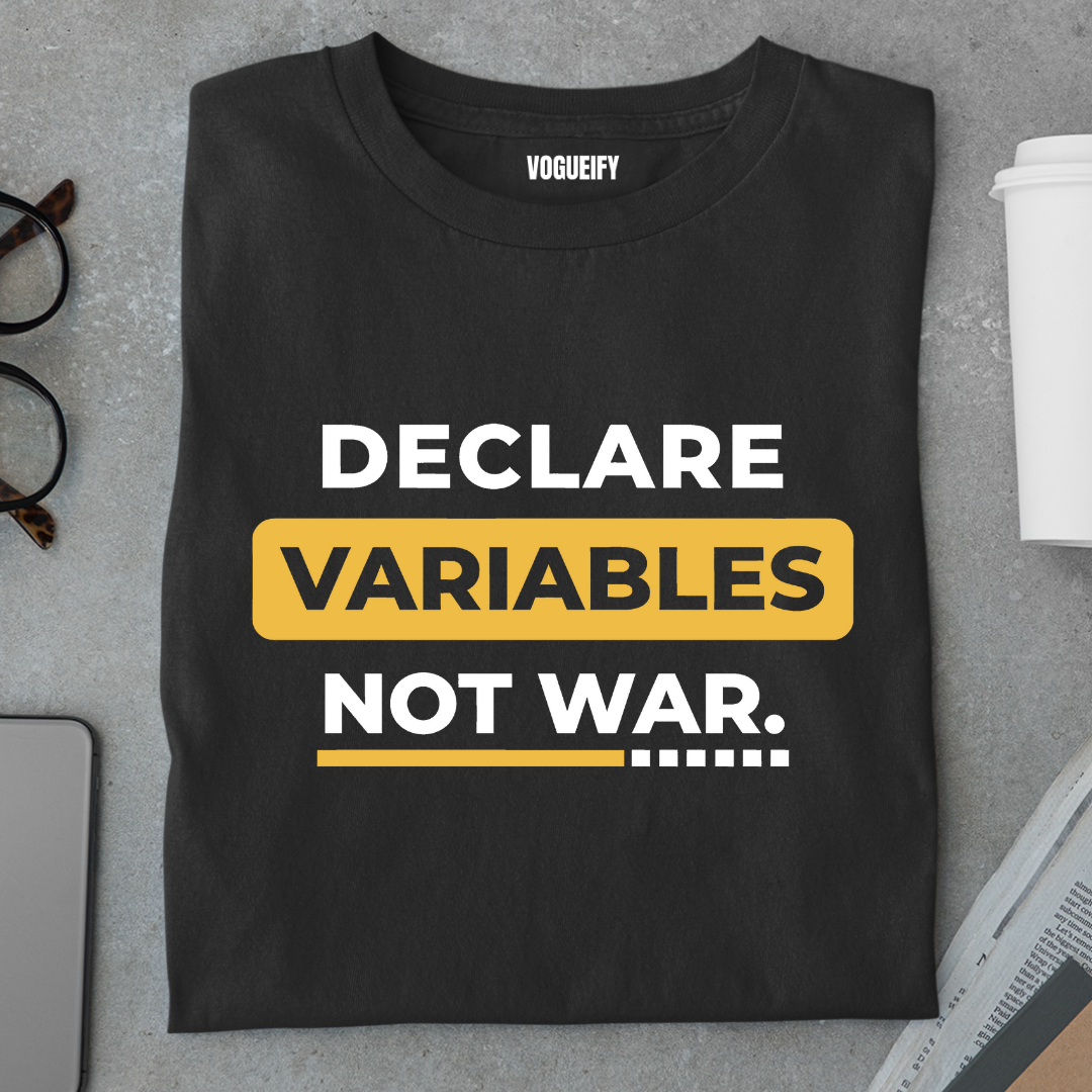Declare Variables Not War Tee