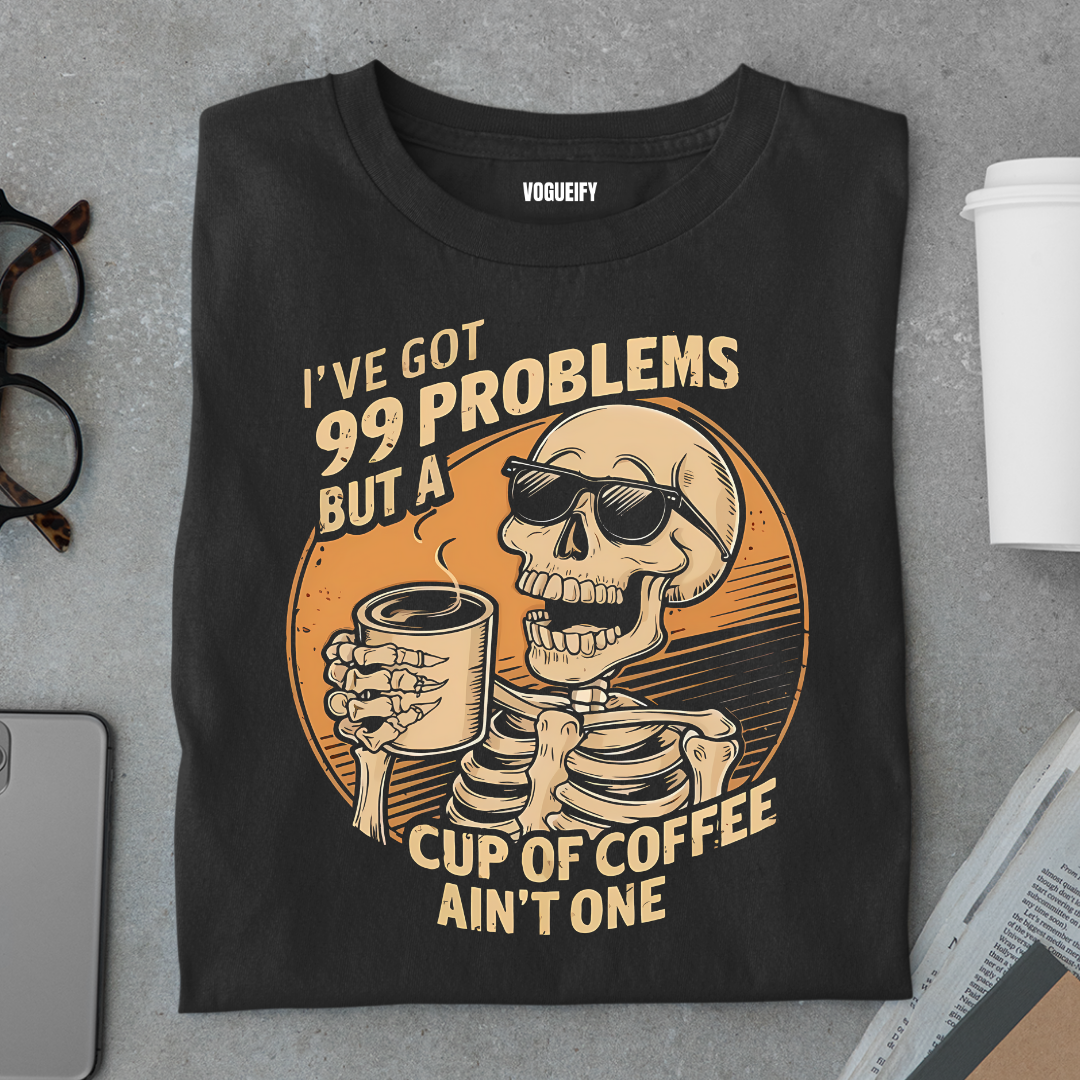 99 Problem But Not Coffee Tee