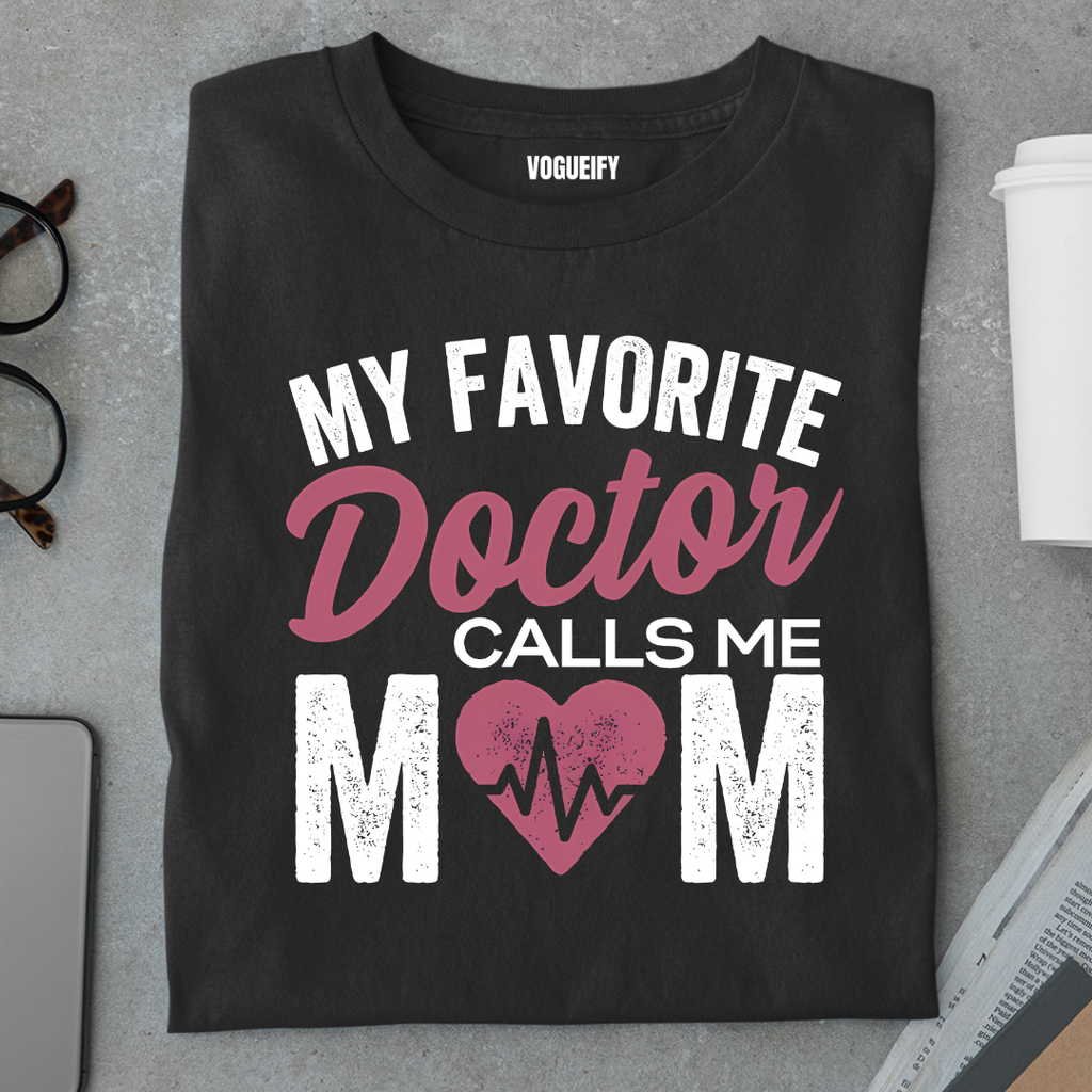 Favourite Doctor Calls Me Mom Tee
