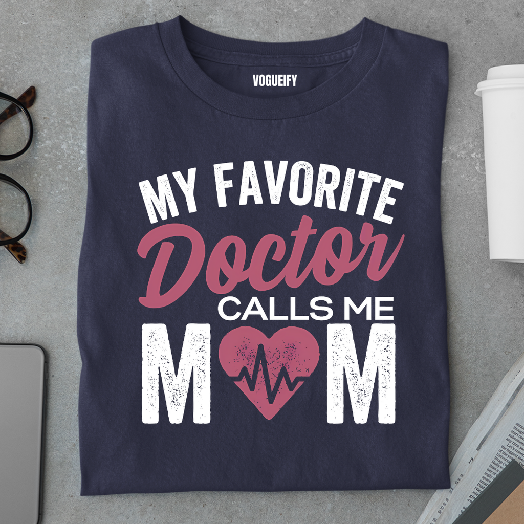 Favourite Doctor Calls Me Mom Tee