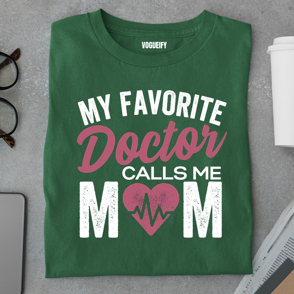 Favourite Doctor Calls Me Mom Tee