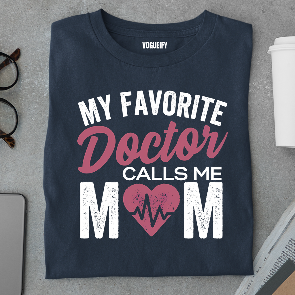 Favourite Doctor Calls Me Mom Tee
