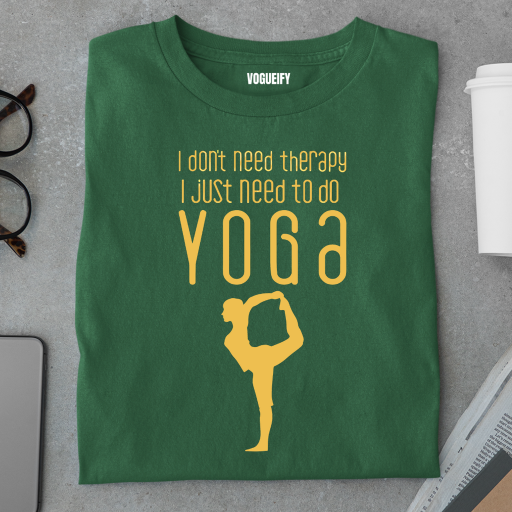 I Don't Need Therapy I Need Yoga Tee