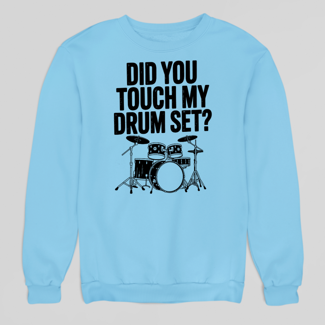 Touch My Drumset Sweatshirt