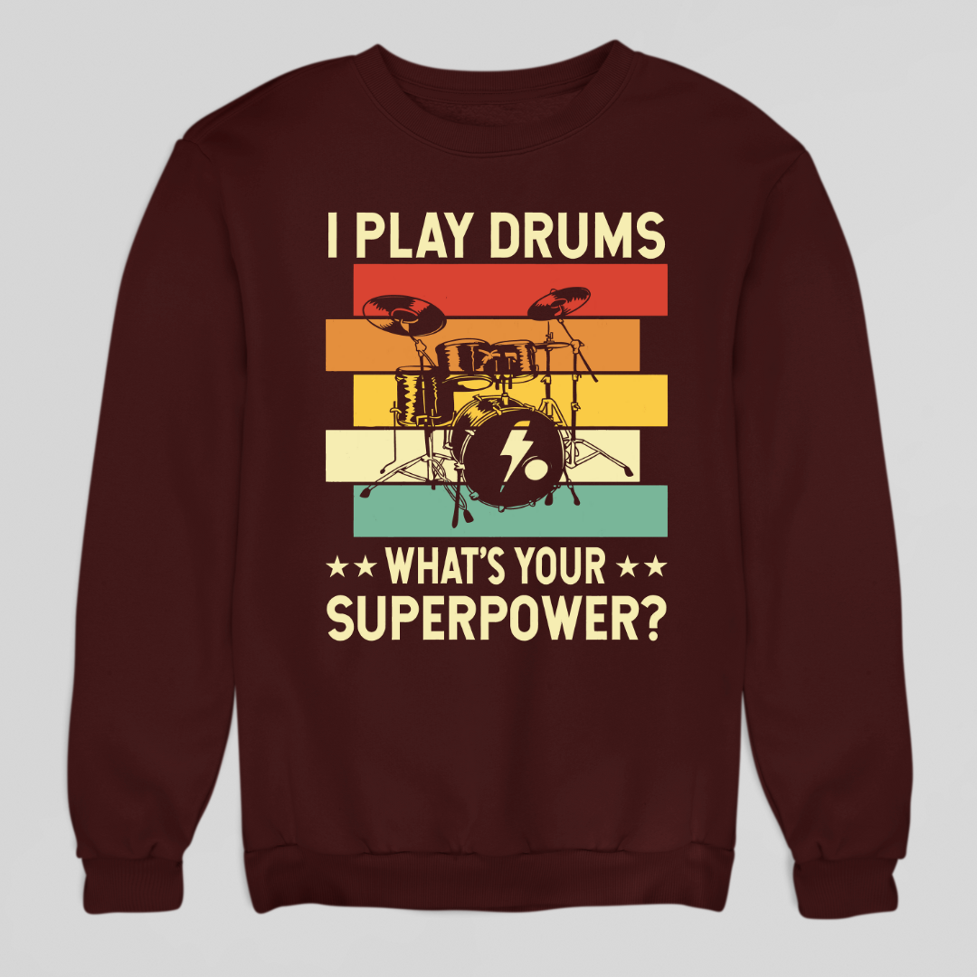 I Play Drums Sweatshirt