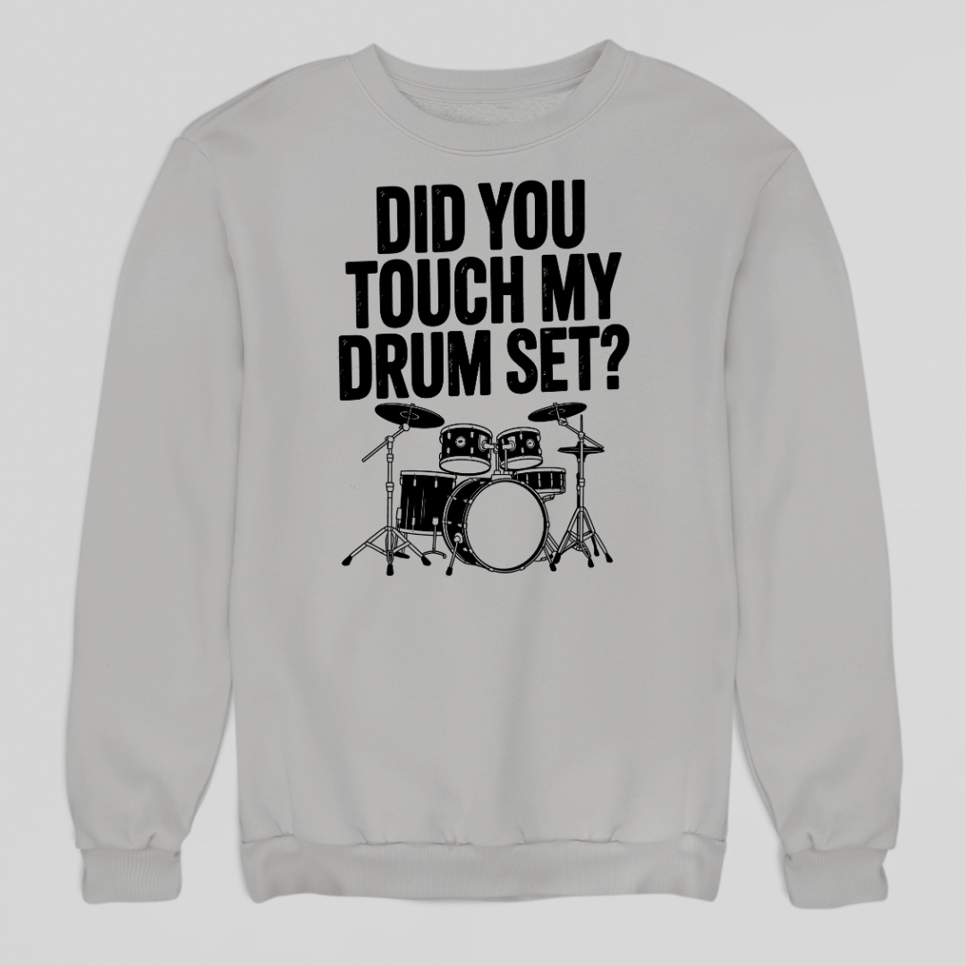 Touch My Drumset Sweatshirt