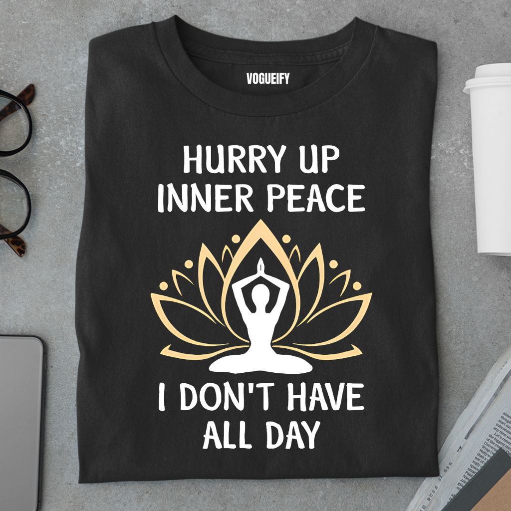 Hurry Up Inner Peace Tee