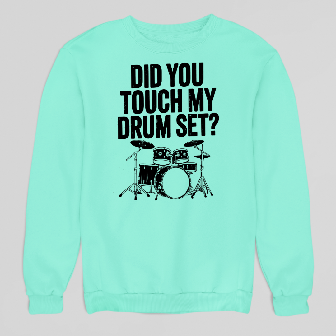 Touch My Drumset Sweatshirt