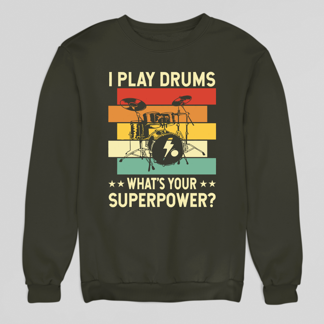 I Play Drums Sweatshirt